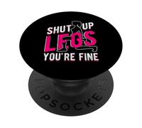 SHUT UP LEGS YOU'RE FINE Funny Gym Workout PopSockets Adhesive PopGrip