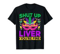 Shut Up Liver You're Fine Carnival Mask Mardi Gras Drinking T-Shirt