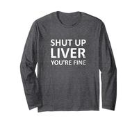 Shut Up Liver You're Fine Funny 4th Of July Drinking Long Sleeve T-Shirt