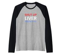 Shut Up Liver You're Fine Funny 4th Of July Drinking Raglan Baseball Tee