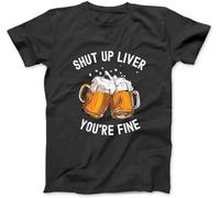 Shut Up Liver Youre Fine Funny Beer Lover Beer Drinking T-Shirt 100% Cotton Graphic Tee Shirts for Men Women Black (XXL,Black)