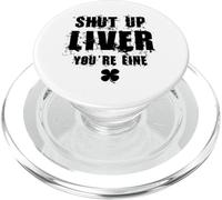 Shut Up Liver You're Fine - Funny St Patrick's Day PopSockets PopGrip for MagSafe