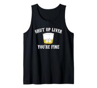 Shut Up Liver You're Fine Funny Whiskey Bourbon Drinking Tank Top