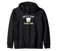 Shut Up Liver You're Fine Funny Whiskey Bourbon Drinking Zip Hoodie