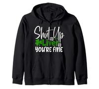 Shut Up Liver You're Fine St Patrick's Day Irish Shamrock Zip Hoodie
