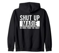 Shut Up Marie No More From You Today Funny Marie Name Zip Hoodie