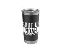 Shut Up Noah No More from You Today Funny Noah Name Stainless Steel Insulated Tumbler