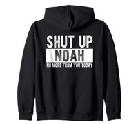 Shut Up Noah No More From You Today Funny Noah Name Zip Hoodie