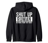Shut Up Roman No More From You Today Funny Roman Name Zip Hoodie