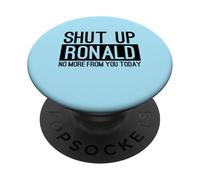 Shut Up Ronald No More From You Today Funny PopSockets Adhesive PopGrip