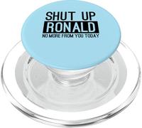 Shut Up Ronald No More From You Today Funny PopSockets PopGrip for MagSafe