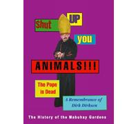 Shut Up You Animals!! The Pope is Dead - A Remembrance of Dirk Dirksen: The History of the Mabuhay Gardens