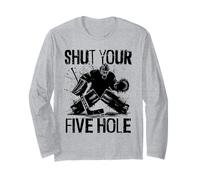 Shut Your Five Hole - Funny Ice Hockey Goalie Long Sleeve T-Shirt