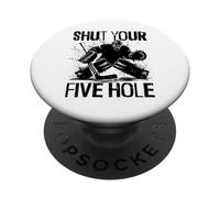 Shut Your Five Hole - Funny Ice Hockey Goalie PopSockets Adhesive PopGrip