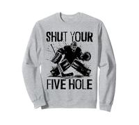 Shut Your Five Hole - Funny Ice Hockey Goalie Sweatshirt