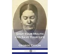 Shut Your Mouth and Save Your Life