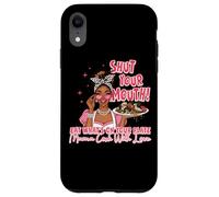 Shut Your Mouth Eat What's On Plate Mama Case for iPhone XR
