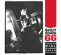 Shutdown 66 - Come On Girl Gimme Half A Chance [VINYL]