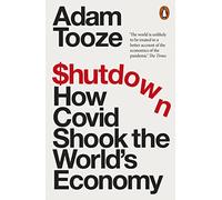 Shutdown: How Covid Shook the World's Economy
