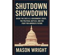 Shutdown Showdown: Inside the 2025 U.S. Government Crisis, the Political Battles, and the Fight for America’s Future