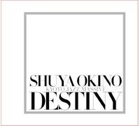 SHUYA OKINO - DESTINY