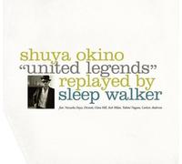 Shuya Okino - United Legends Replayed By Sleep Walker