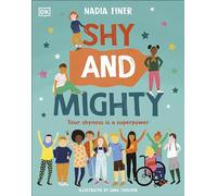 Shy and Mighty: Turn Your Shyness into Your Superpower!