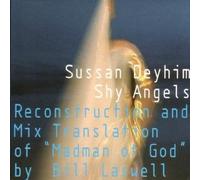 Deyhim, Sussan - Shy Angels: Reconstruction And Mix Translation Of "Madman Of God" By Bill Laswell