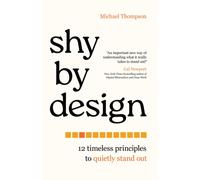 Shy by Design : 12 Timeless Principles to Quietly Stand Out