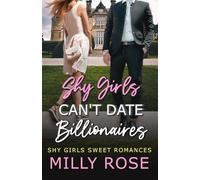 Shy Girls Can't Date Billionaires: YA Enemies to Lovers Billionaire Sweet Romance: 1 ([Ashworth Academy] Shy Girls Sweet Romances)