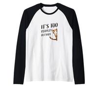 Shy Little Kitty Doding Small Talk, It's Too PEOPLEY Outside Raglan Baseball Tee