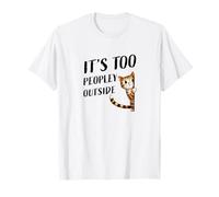 Shy Little Kitty Doding Small Talk, It's Too PEOPLEY Outside T-Shirt