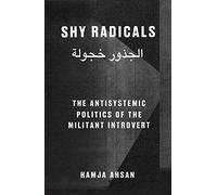 Shy Radicals: The Anti-systemic Politics of the Introvert Militant: Hamja Ahsan (Common Objectives)