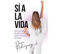 SÍ A LA VIDA (PSICOEMOCIÓN): Sana tu historia familiar y toma tu poder personal con 25 claves