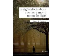 Si algún día te dicen que voy a morir, no me lo digas