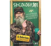Si-cology 1: Tales & Wisdom from Duck Dynasty's Favorite Uncle
