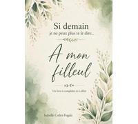 Si demain je ne peux plus te le dire...: A mon filleul