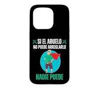 Si El Abuelo No Puede Arreglarlo Nadie Puede Case for iPhone 15 Pro