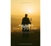 Si el pueblo pudiera formar su propio Pastor: Un corazon Humano sostenido por un Dios perfecto ("Una Simple Reflexion")