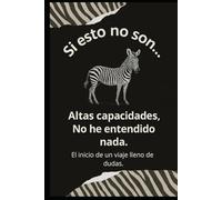 Si esto no son altas capacidades no he entendido nada: Como empecé a sospechar las altas capacidades (Descubriendo las Altas Capacidades desde la cuna: Una historia real)