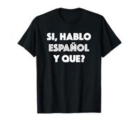 Si Hablo Espanol Y Que Spanish Shirt Hispanic Latino Tee T-Shirt