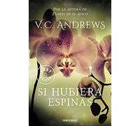 Si Hubiera Espinas / If There Be Thorns: 3 (Saga Dollanganger)