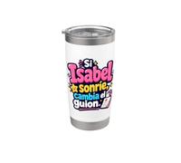 Si Isabel sonríe, cambia el Guion Stainless Steel Insulated Tumbler