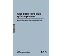 « Si je peux faire plus qu’une phrase… ». Entretien avec Jacques Derrida: 18
