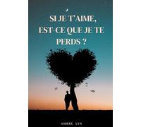 Si je t’aime, est-ce que je te perds ?: Chronique d’un amour non avoué, quand l’amitié ne suffit plus