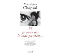Si je vous dis le mot passion...: Françoise Dolto, Frédéric Rossif, Claude Simon...[et. al.