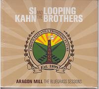 Si Kahn & The Looping Brothers - Aragon Mill: The Bluegrass Sesions
