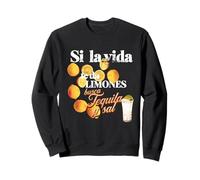 Si la vida te da limones, tequila spanish drinks party Sweatshirt
