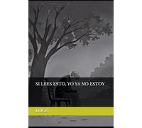 SI LEES ESTO, YO YA NO ESTOY