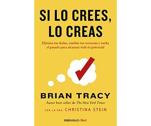 Si lo crees, lo creas: Elimina tus dudas, cambia tus creencias y suelta el pasado para alcanzar todo tu potencial (Best Seller | No Ficción)